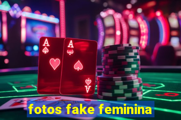 fotos fake feminina